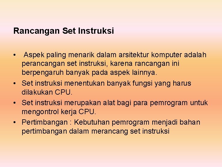 Rancangan Set Instruksi • Aspek paling menarik dalam arsitektur komputer adalah perancangan set instruksi,