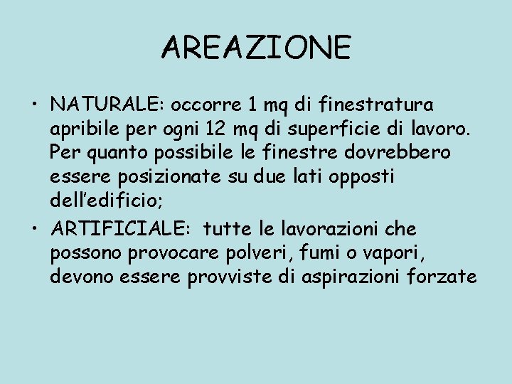 AREAZIONE • NATURALE: occorre 1 mq di finestratura apribile per ogni 12 mq di