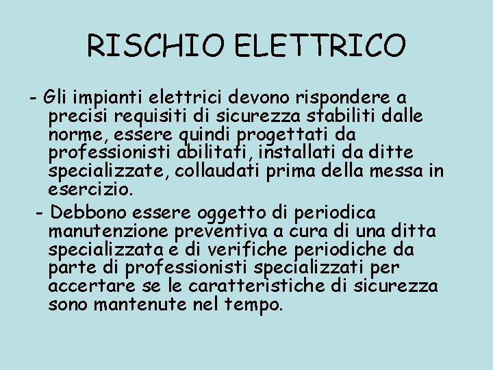 RISCHIO ELETTRICO - Gli impianti elettrici devono rispondere a precisi requisiti di sicurezza stabiliti