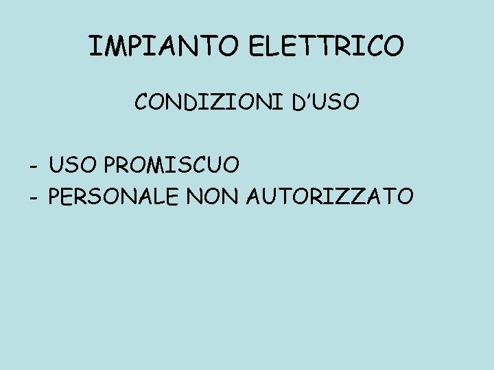 IMPIANTO ELETTRICO CONDIZIONI D’USO - USO PROMISCUO - PERSONALE NON AUTORIZZATO 