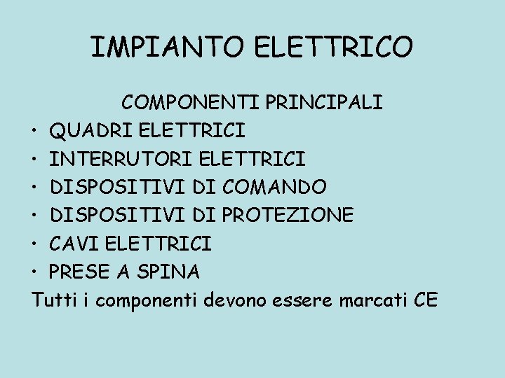 IMPIANTO ELETTRICO COMPONENTI PRINCIPALI • QUADRI ELETTRICI • INTERRUTORI ELETTRICI • DISPOSITIVI DI COMANDO