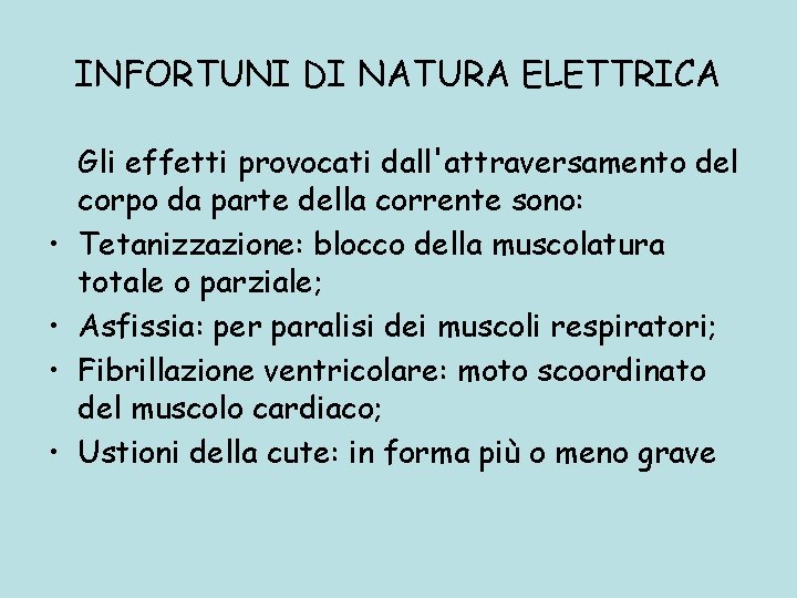 INFORTUNI DI NATURA ELETTRICA • • Gli effetti provocati dall'attraversamento del corpo da parte