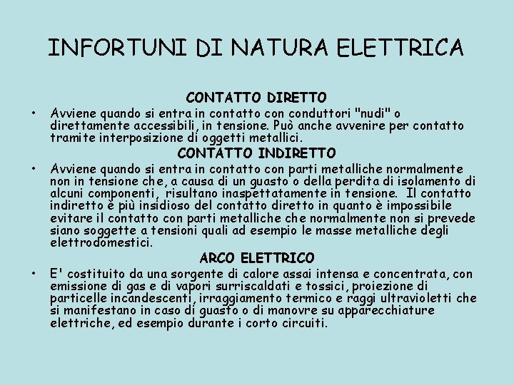 INFORTUNI DI NATURA ELETTRICA • • • CONTATTO DIRETTO Avviene quando si entra in