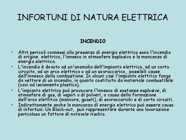 INFORTUNI DI NATURA ELETTRICA INCENDIO • • Altri pericoli connessi alla presenza di energia