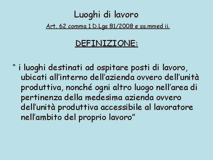 Luoghi di lavoro Art. 62 comma 1 D. Lgs 81/2008 e ss. mmed ii.