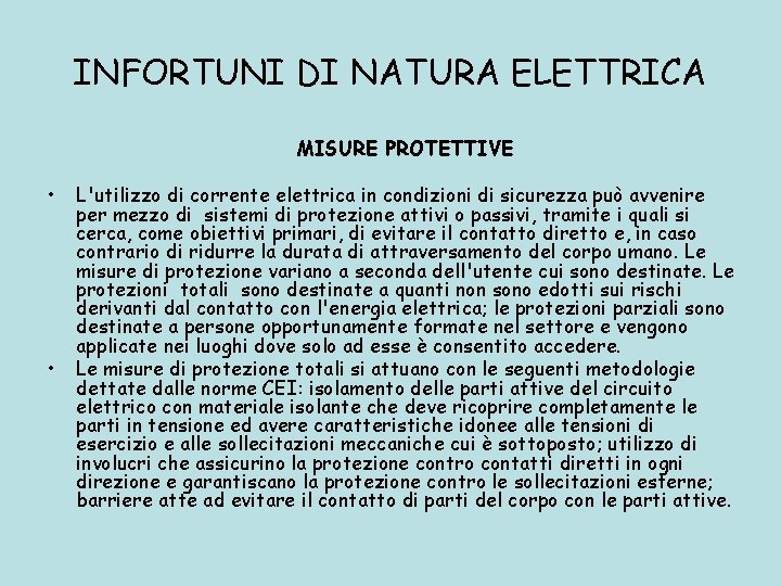 INFORTUNI DI NATURA ELETTRICA MISURE PROTETTIVE • • L'utilizzo di corrente elettrica in condizioni