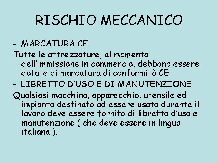 RISCHIO MECCANICO - MARCATURA CE Tutte le attrezzature, al momento dell’immissione in commercio, debbono