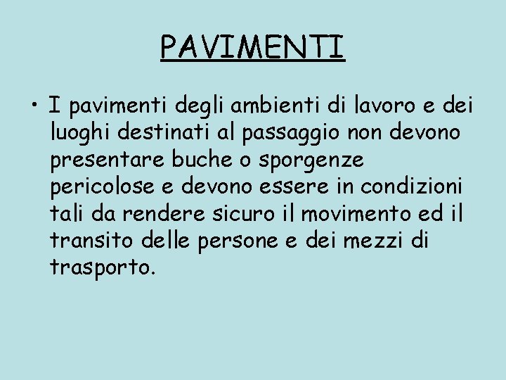 PAVIMENTI • I pavimenti degli ambienti di lavoro e dei luoghi destinati al passaggio