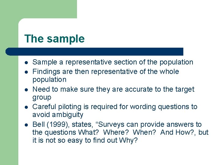 The sample l l l Sample a representative section of the population Findings are