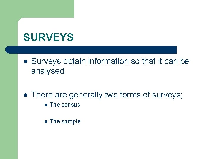 SURVEYS l Surveys obtain information so that it can be analysed. l There are