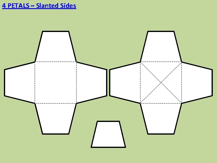 4 PETALS – Slanted Sides 