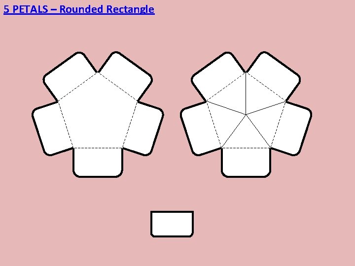 5 PETALS – Rounded Rectangle 