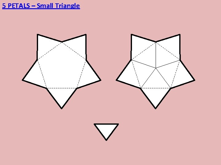 5 PETALS – Small Triangle 