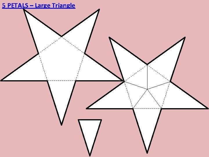 5 PETALS – Large Triangle 