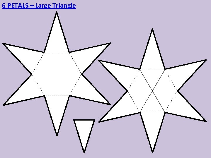 6 PETALS – Large Triangle 