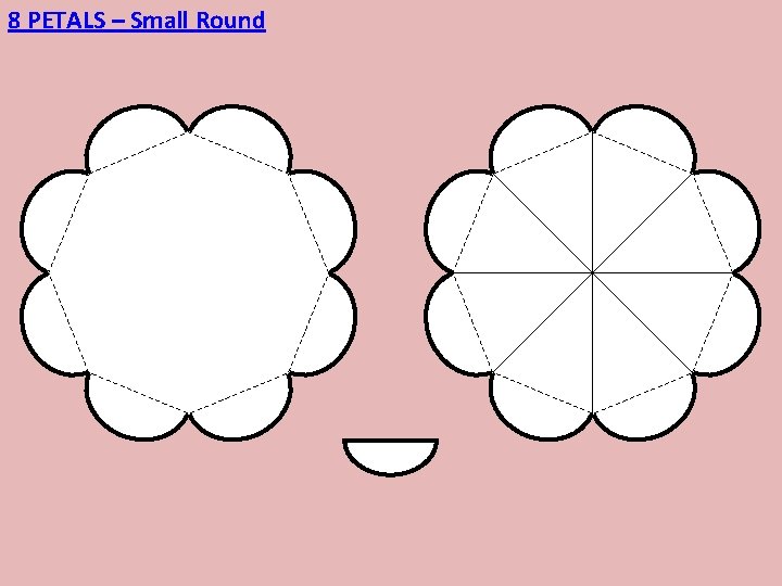 8 PETALS – Small Round 