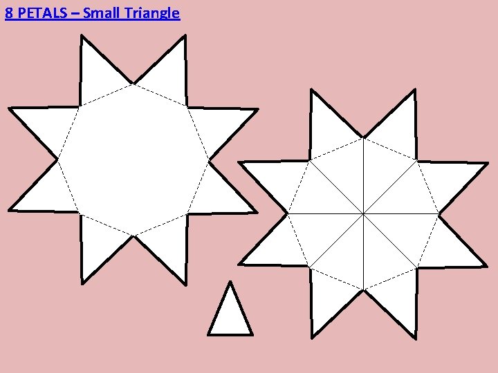 8 PETALS – Small Triangle 