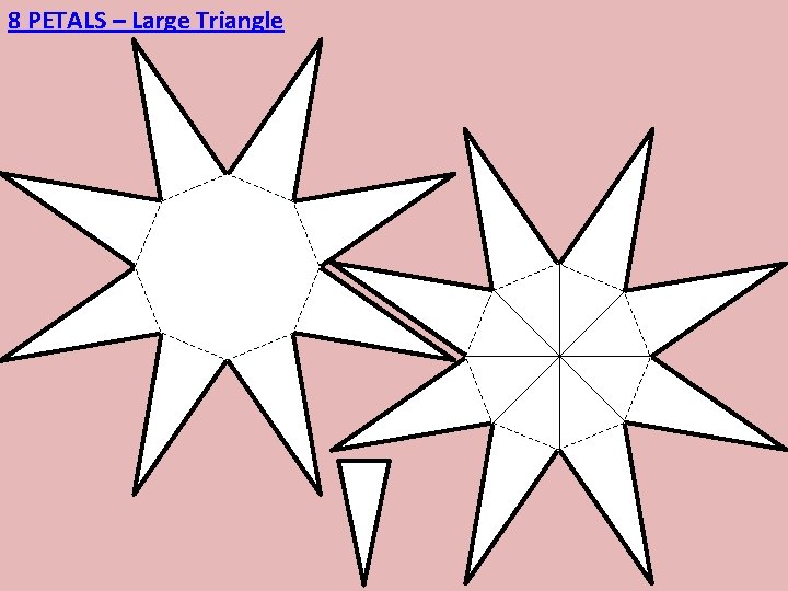 8 PETALS – Large Triangle 