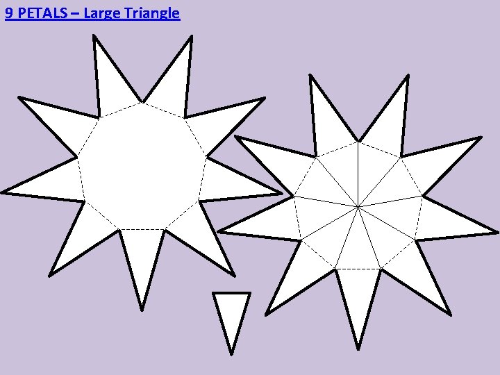 9 PETALS – Large Triangle 