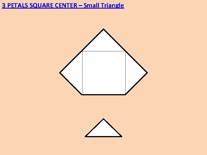 3 PETALS SQUARE CENTER – Small Triangle 