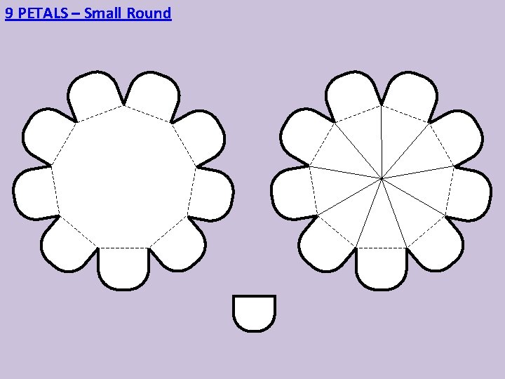 9 PETALS – Small Round 