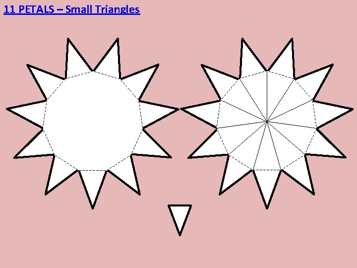 11 PETALS – Small Triangles 