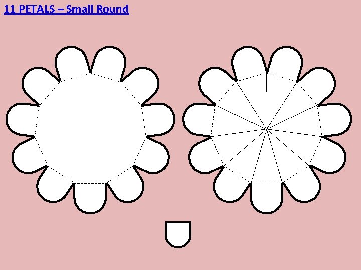 11 PETALS – Small Round 