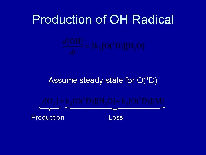 Production of OH Radical Assume steady-state for O(1 D) Production Loss 