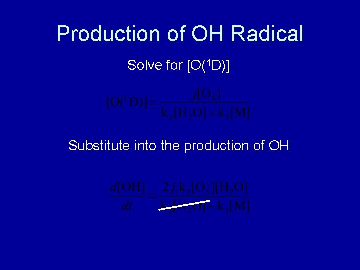 Production of OH Radical Solve for [O(1 D)] Substitute into the production of OH