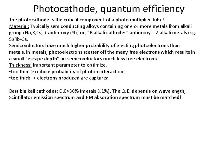 Photocathode, quantum efficiency The photocathode is the critical component of a photo multiplier tube!