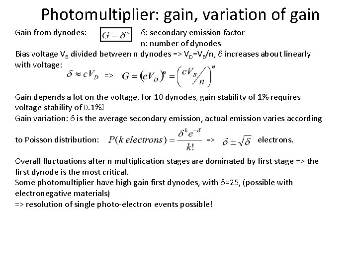 Photomultiplier: gain, variation of gain Gain from dynodes: δ: secondary emission factor n: number