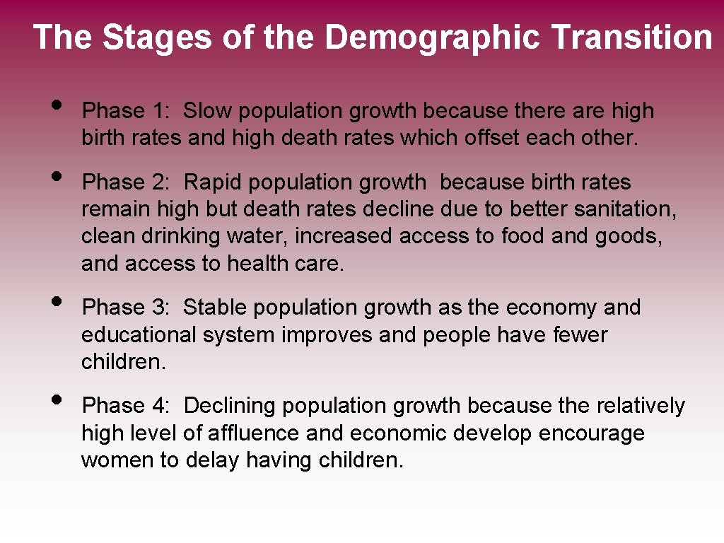 The Stages of the Demographic Transition • • Phase 1: Slow population growth because