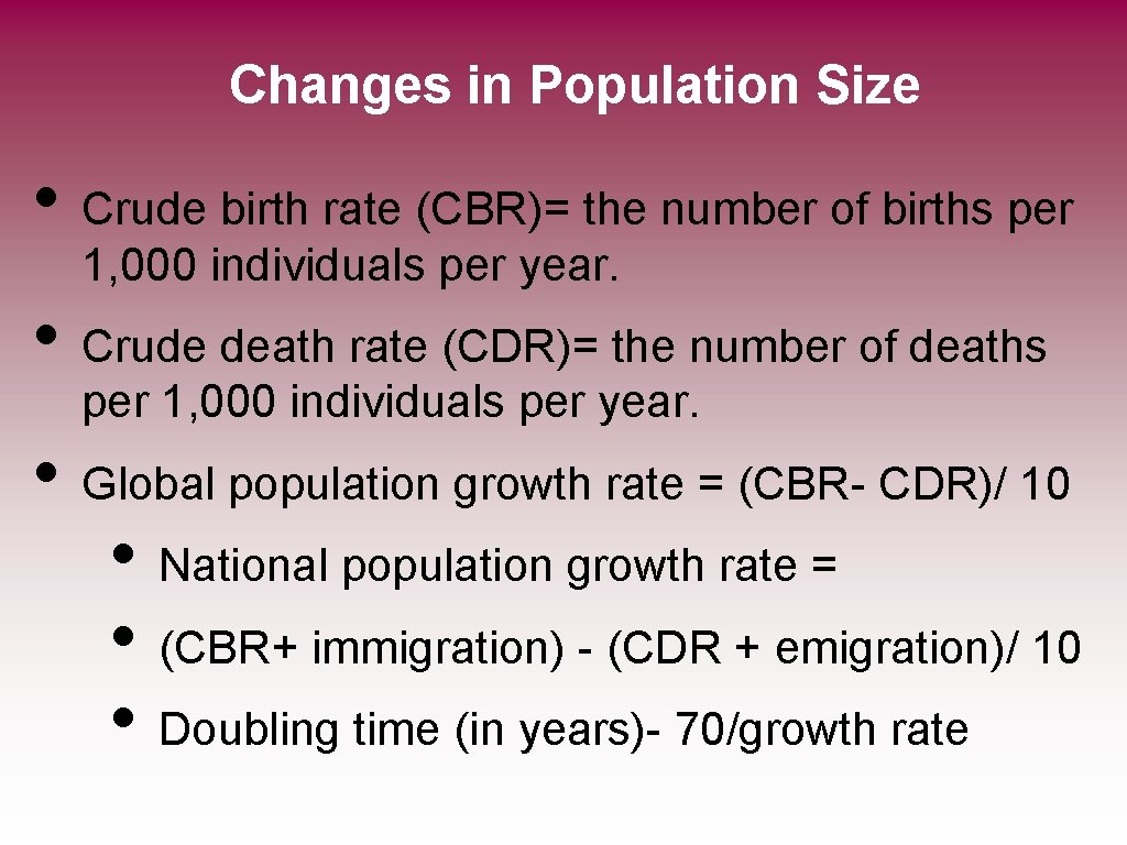 Changes in Population Size • Crude birth rate (CBR)= the number of births per