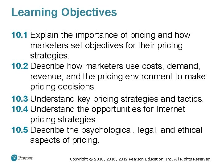 Learning Objectives 10. 1 Explain the importance of pricing and how marketers set objectives