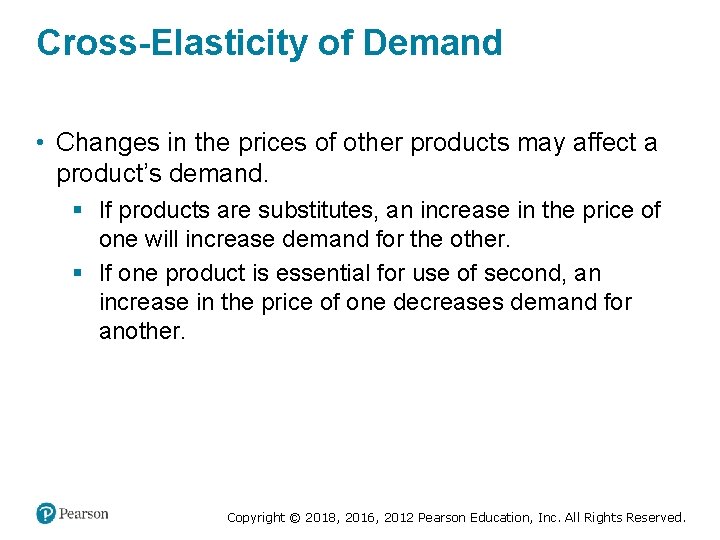 Cross-Elasticity of Demand • Changes in the prices of other products may affect a