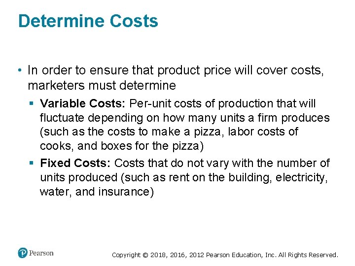 Determine Costs • In order to ensure that product price will cover costs, marketers