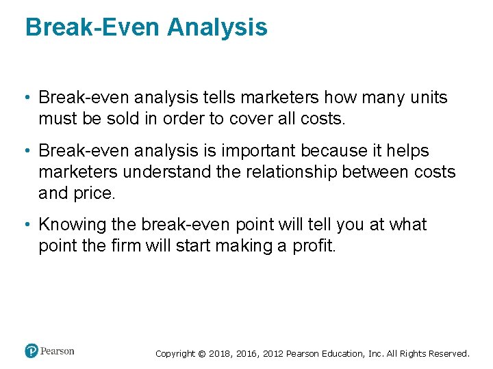 Break-Even Analysis • Break-even analysis tells marketers how many units must be sold in