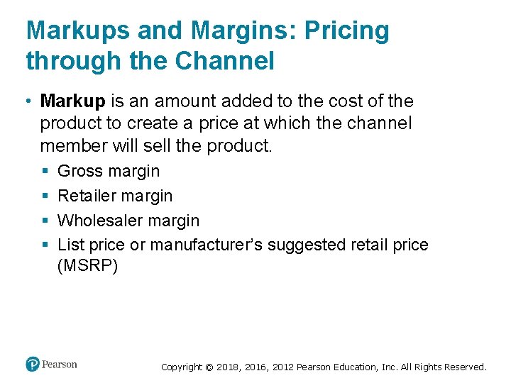 Markups and Margins: Pricing through the Channel • Markup is an amount added to