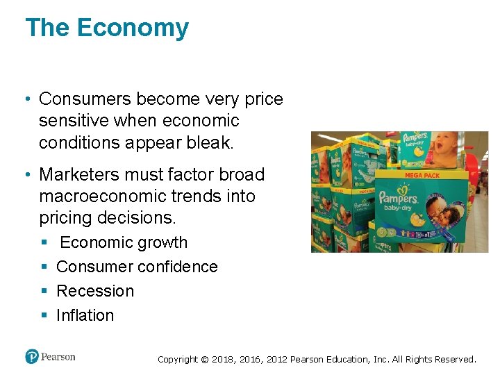 The Economy • Consumers become very price sensitive when economic conditions appear bleak. •