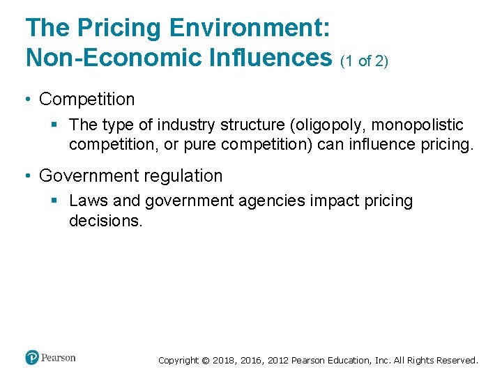 The Pricing Environment: Non-Economic Influences (1 of 2) • Competition § The type of