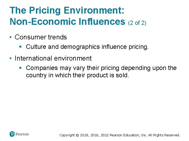 The Pricing Environment: Non-Economic Influences (2 of 2) • Consumer trends § Culture and