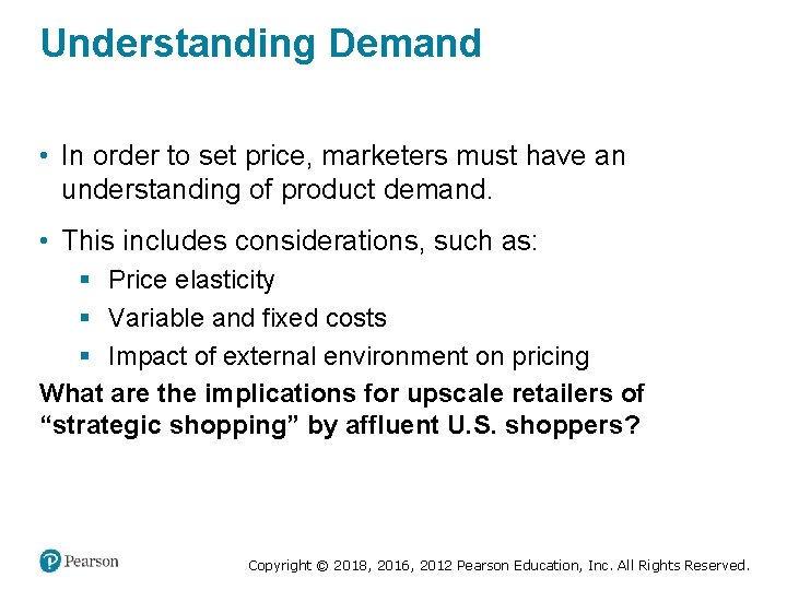 Understanding Demand • In order to set price, marketers must have an understanding of