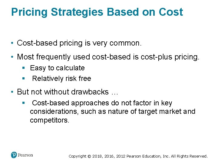 Pricing Strategies Based on Cost • Cost-based pricing is very common. • Most frequently