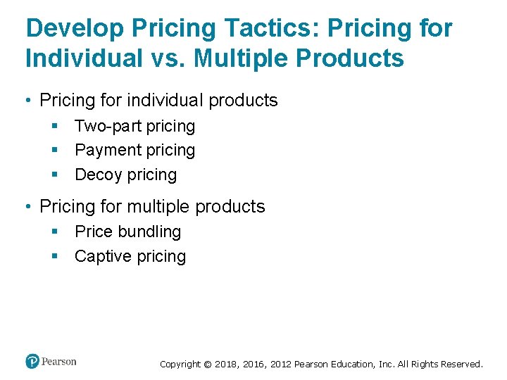 Develop Pricing Tactics: Pricing for Individual vs. Multiple Products • Pricing for individual products