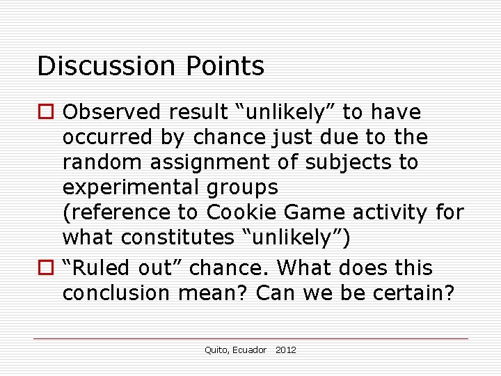 Discussion Points o Observed result “unlikely” to have occurred by chance just due to Discussion Points o Observed result “unlikely” to have occurred by chance just due to