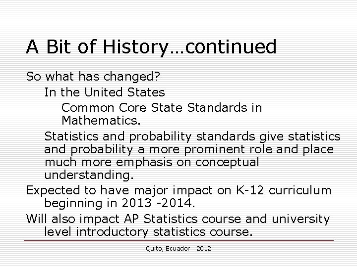 A Bit of History…continued So what has changed? In the United States Common Core A Bit of History…continued So what has changed? In the United States Common Core