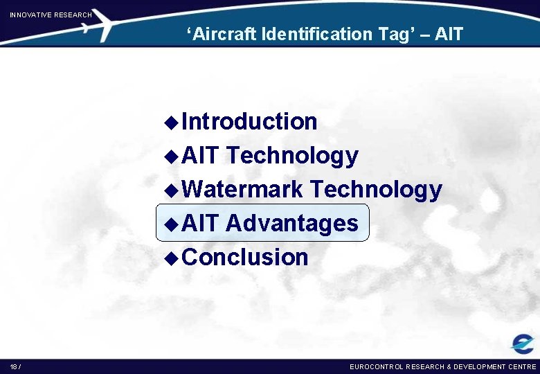 INNOVATIVE RESEARCH ‘Aircraft Identification Tag’ – AIT u Introduction u AIT Technology u Watermark