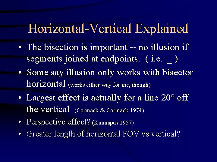 Horizontal-Vertical Explained • The bisection is important -- no illusion if segments joined at