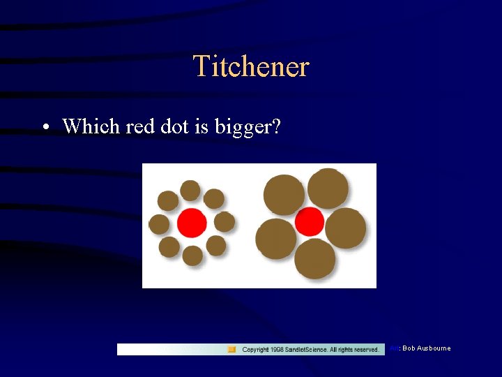 Titchener • Which red dot is bigger? Art: Bob Ausbourne 
