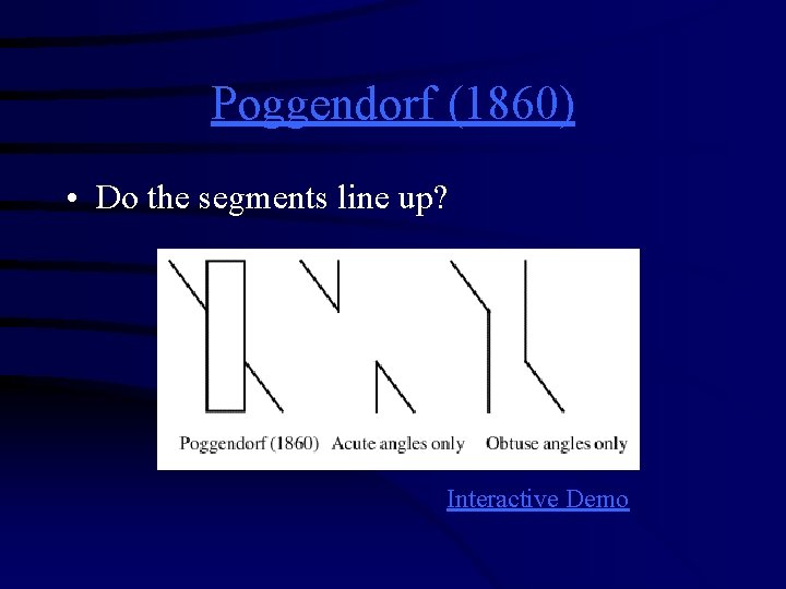 Poggendorf (1860) • Do the segments line up? Interactive Demo 